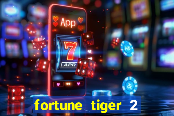 fortune tiger 2 demo free